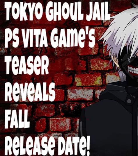 Tokyo Ghoul Jail Ps Vita Games Teaser Reveals Fall Release Date