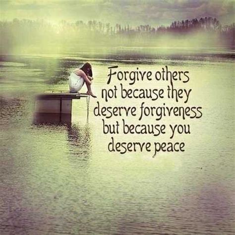 Forgiveness Quotes Forgive Others Not Because They Deserve Forgiveness