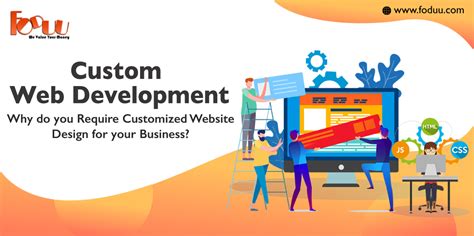 Custom Web Development And Why Do You Require Customized Website Design
