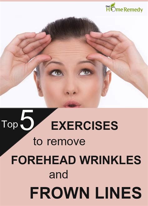 Top 5 Exercises To Remove Forehead Wrinkles And Frown Lines Find Home Remedy And Supplements