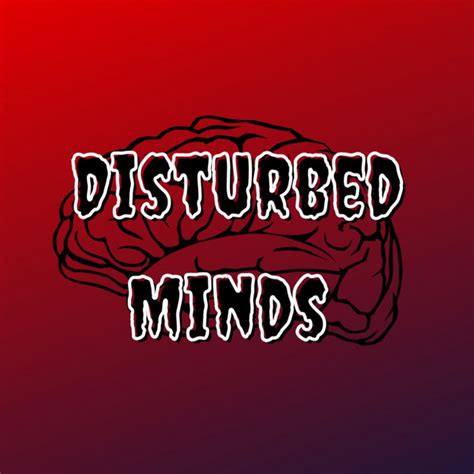 Disturbed Minds Podcast On Spotify