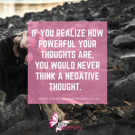 Daily Inspiration If You Realize How Powerful Your Thoughts Are You