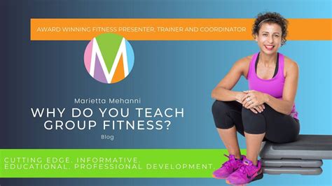 Why Do You Really Teach Group Fitness Marietta Mehanni