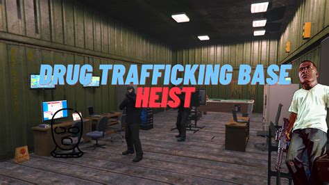 Drug Trafficking Base Heist Net Gta5