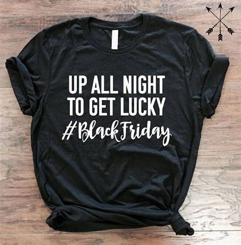 Black Friday Shirt Up All Night To Get Lucky Black Friday Friday Tees