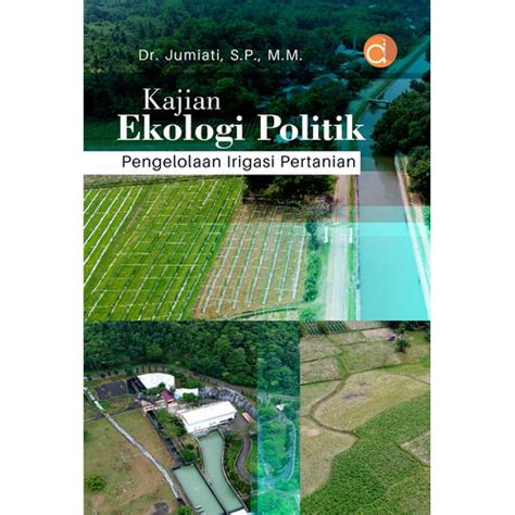 Jual Buku Kajian Ekologi Politik Pengelolaan Irigasi Buku Pertanian