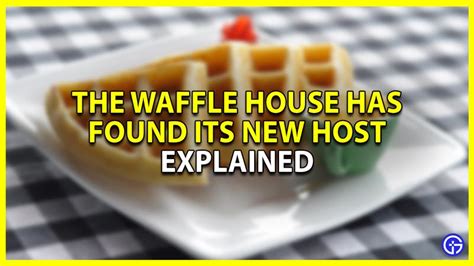 What Does Waffle House Has Found Its New Host Meme Mean