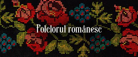 Folclorul Românesc Ghid Complet Despre Folclorul Poporului Român