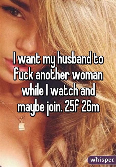 Watch My Husband Fuck Another Woman