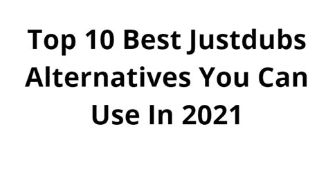 Top 10 Best Justdubs Alternatives You Can Use In 2021
