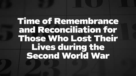 Time Of Remembrance And Reconciliation For Those Who Lost Their Lives