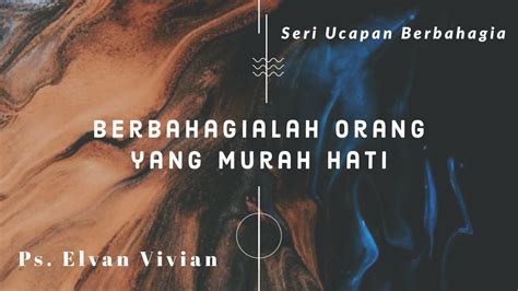 Murah hati at indonesian => english of explained: Berbahagialah Orang yang Murah Hati - Ps. Elvan Vivian ...