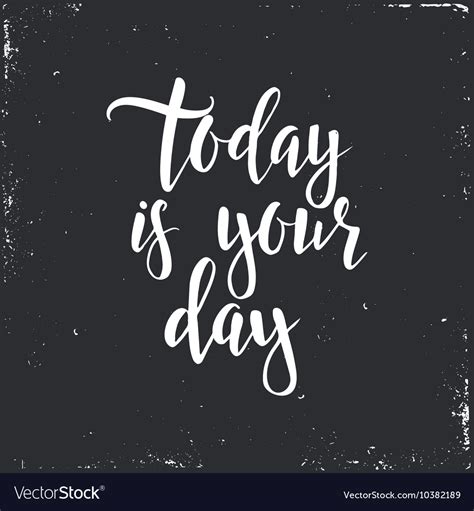 Today Is Your Day Conceptual Handwritten Phrase Vector Image