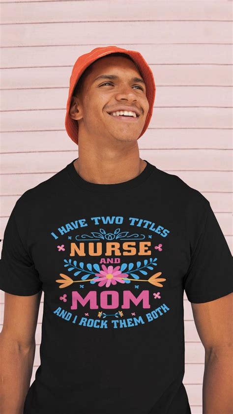 I Have Two Titles Nurse And Mom Mothers Day T Shirt Design Mothers Day T Shirts Cool T