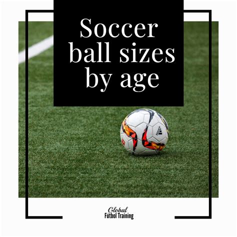 Soccer Ball Sizes By Age Global Futbol Training Learn Whats Best For You