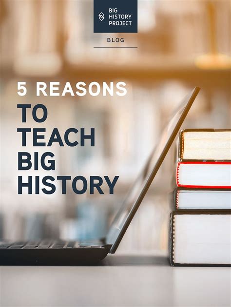 Best Reasons To Start Teaching Big History Project In 2021 History