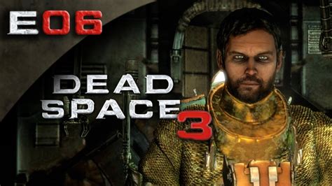Dead Space 3 Fullgame Dead Space 3 Gameplay Walkthrough Part 6 Hd