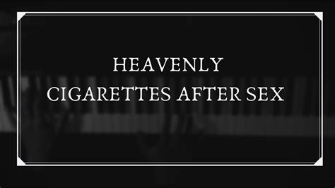 Cigarettes After Sex Heavenly Piano Cover Youtube