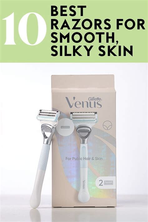 The 10 Best Razors For Gloriously Smooth Skin Anywhere And Everywhere