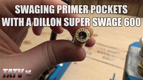 Swaging Primer Pockets With A Dillon Super Swage 600 Youtube