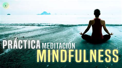 PrÁctica De Mindfulness Meditación Guiada Youtube