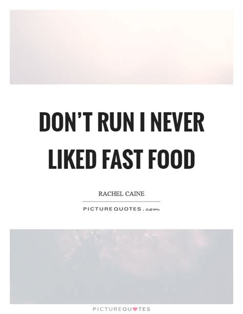 Fast Food Quotes Fast Food Sayings Fast Food Picture Quotes