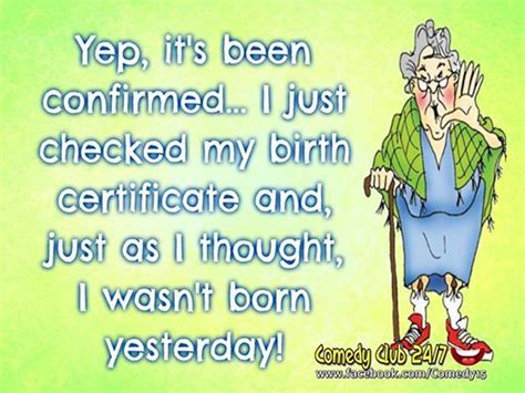 I Wasnt Born Yesterday Another Year Older Aunty Acid Birth