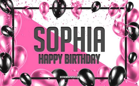 download wallpapers happy birthday sophia birthday balloons background sophia wallpapers with
