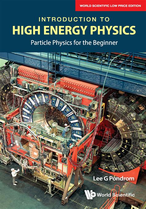 Introduction To High Energy Physics Particle Physics For The Beginner