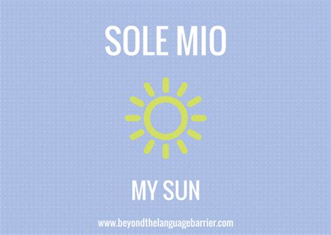 Sole Mio In Italian Means My Sun Italian Words Learning Italian