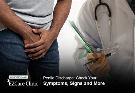 Penile Discharge Check Your Symptoms Signs And More