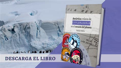 Libro Antártica Relatos De Exploradoras En El Corazón Del Planeta