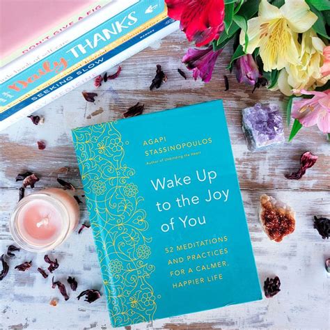 Wake Up To The Joy Of You By Agapi Stassinopoulos Mindfulsouls
