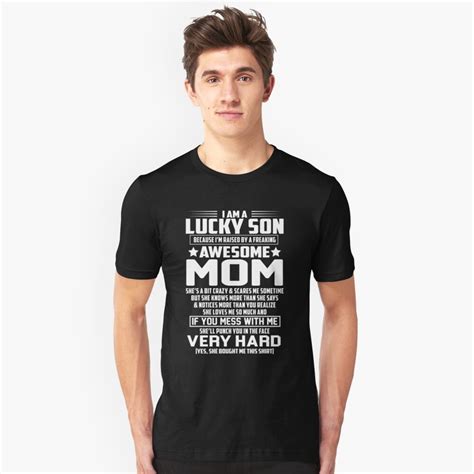 I Am A Lucky Son Because I M Raised By A Freaking Awesome Mom T Shirt By Tuly Redbubble