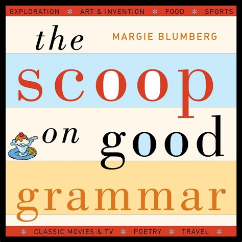 The Scoop On Good Grammar By Margie Blumberg 211