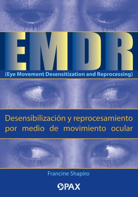 Emdr Eye Movement Desensitization And Reprocessing Desensibilizaciï