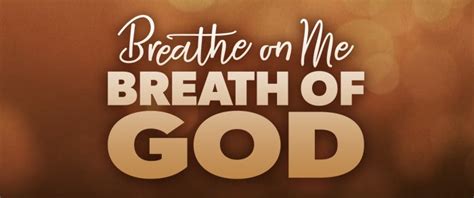 Breathe On Me Breath Of God ‣