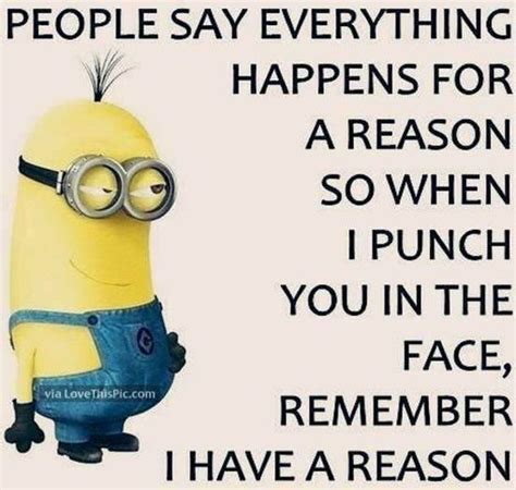 A Minion With Glasses On It Saying People Say Everything Happens For A