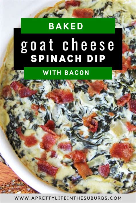 Baked Goat Cheese And Bacon Spinach Dip A Pretty Life In The Suburbs
