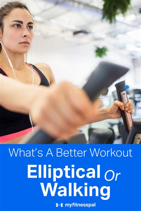 Whats A Better Workout Elliptical Or Walking Walking Myfitnesspal Fun Workouts