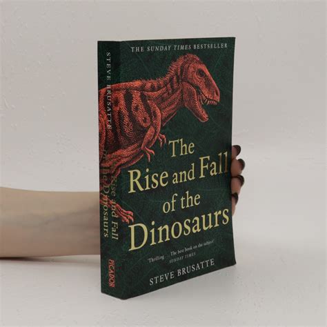 The Rise And Fall Of The Dinosaurs The Untold Story Of A Lost World