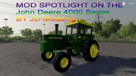 Farming Simulator 19 Mod Spotlight John Deere 4000 Series Youtube