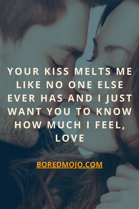 Your Kiss Melts Me Like No One Else Ever Has And I Just Want You To