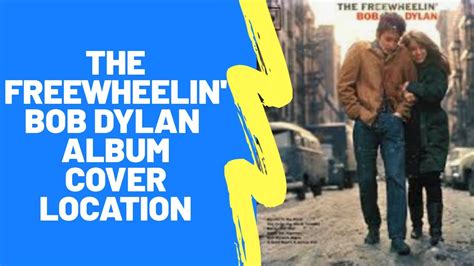 The Freewheelin Bob Dylan 1963 Album Cover Location Youtube
