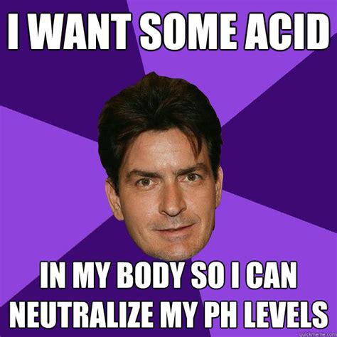 I Want Some Acid In My Body So I Can Neutralize My Ph Levels Clean