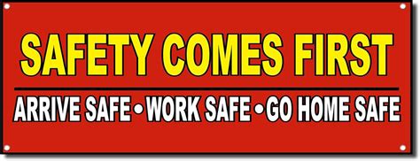 Amazon Com Safety Comes First Arrive Work Safe Vinyl Banner Sign W