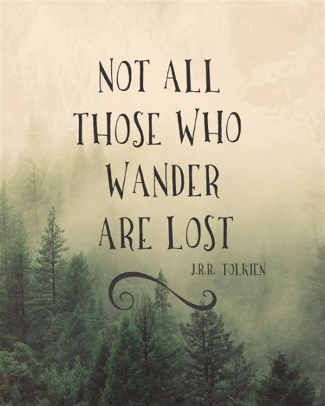 Not All Those Who Wander Are Lost Jrr Tolkien Art Print By Lotr
