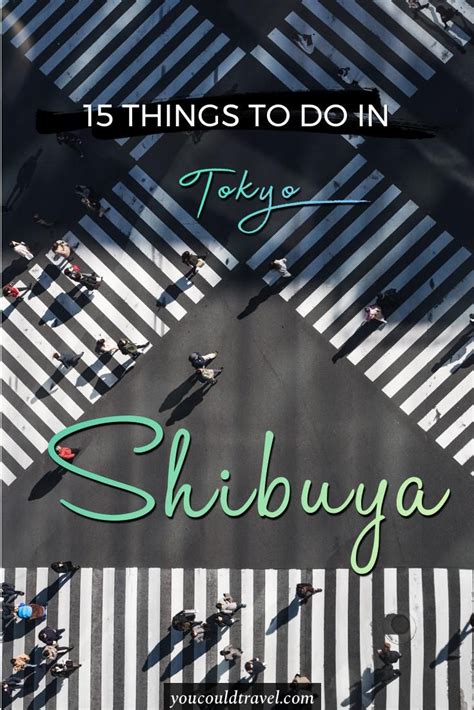 Best Things To Do In Shibuya Tokyo You Could Travel Tokyo Travel Things To Do Shibuya