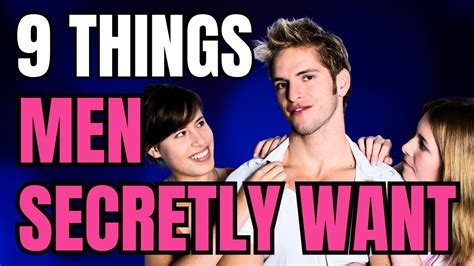 9 things men secretly want women to know youtube