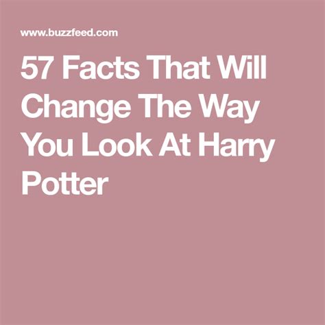 57 Facts That Will Change The Way You Look At Harry Potter Look